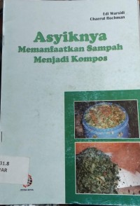 Asyiknya memanfaatkan sampah menjadi  kompos