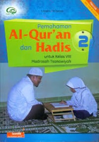 Pemahaman Al-Quran Dan Hadis 2 :Untuk Kelas VIII MTS