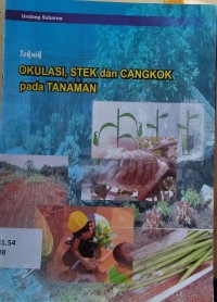Teknik Okulasi, Stek dan Cangkok pada Tanaman
