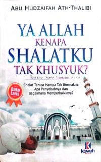 ya allah kenapa shalatku tak khusyuk?